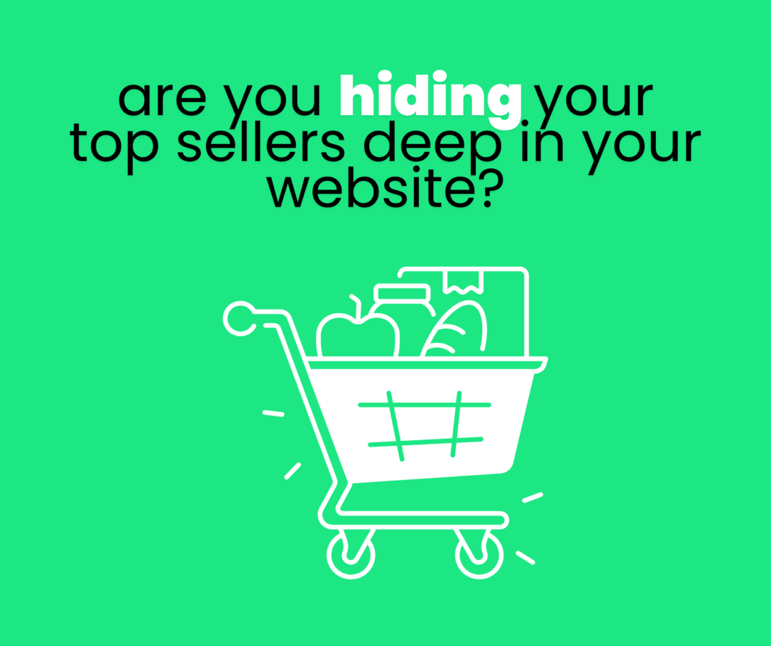 An icon of a grocery cart with the words are you hiding your top sellers deep in your website?