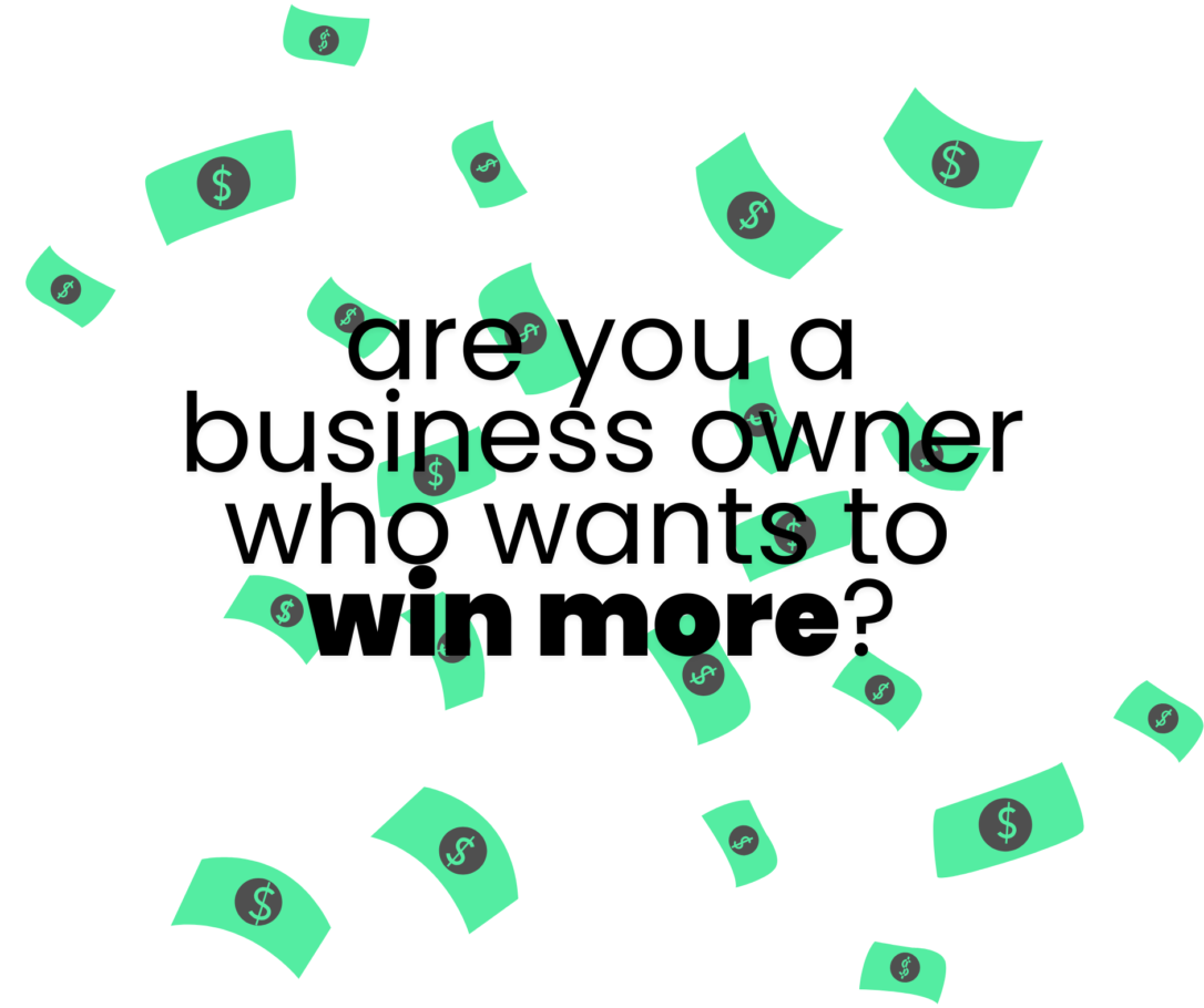 Cartoon dollar bills floating around with the words are you a business owner who wants to win more?