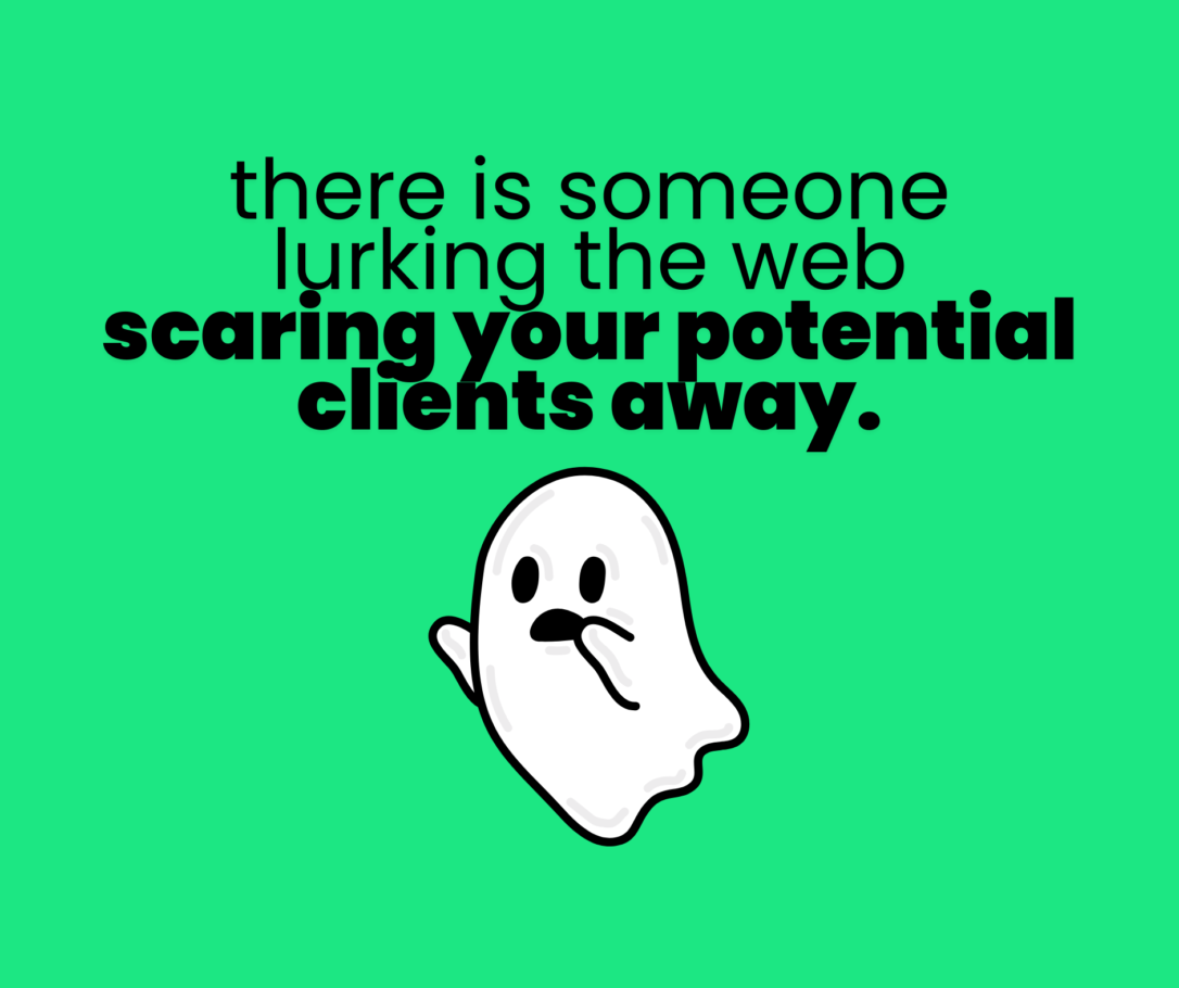 A cartoon ghost lurking around with the words saying there is someone lurking the web scaring your potential clients away.